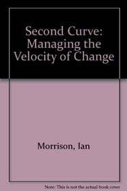 Second Curve: Managing the Velocity of Change