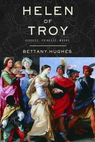 Helen of Troy : Goddess, Princess, Whore