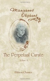 The Perpetual Curate: Volume 2
