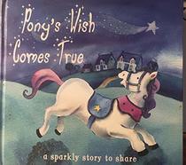 Pony's Wish Comes True (A Sparkly Story to Share)
