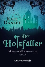 Der Holzfller - Mord im Mrchenwald (German Edition)