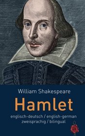Hamlet. Shakespeare. zweisprachig / bilingual: Englisch-Deutsch English-German (German Edition)