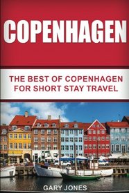 Copenhagen: The Best Of Copenhagen For Short Stay Travel