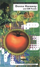 Donna Haraway and Genetically Modified Foods (Postmodern Encounters)