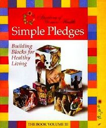 Simple Pledges: Building Blocks for Healthy Living: The Book Volume III