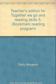 Teacher's edition for Together we go and reading skills 5, (Bookmark reading program)