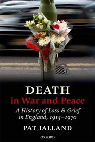 Death in War and Peace: A History of Loss and Grief in England, 1914-1970