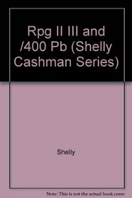 Rpg Ii, Rpg Iii, and Rpg/400 (Shelly Cashman Series)