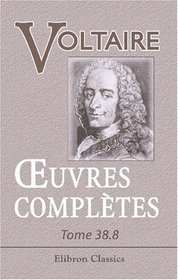 Euvres compltes de Voltaire: Nouvelle dition. Tome 38: Correspondance gnrale, Tome 8 (French Edition)