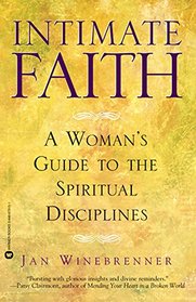 Intimate Faith (A Woman's Guide to the Spiritual Disciplines)