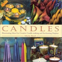 Candles: Illuminating Ideas for Creative Candlemaking and Enchanting Displays