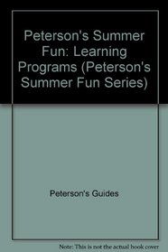 Peterson's Summer Fun Learning Programs: Learning Programs (Peterson's Summer Fun Series)