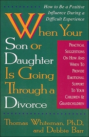 When Your Son or Daughter Is Going Through a Divorce: How to Be a Positive Influence During a Difficult Experience