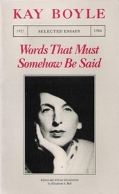 Words That Must Somehow Be Said: Selected Essays, 1927-1984