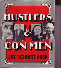 Hustlers and Con Men: An Anecdotal History of the Confidence Man and His Games
