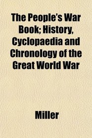 The People's War Book; History, Cyclopaedia and Chronology of the Great World War