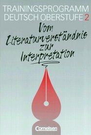 Trainingsprogramm Deutsch Oberstufe, neue Rechtschreibung, H.2, Vom Literaturverstndnis zur Interpretation