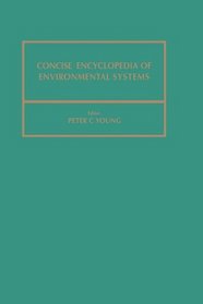 Concise Encyclopedia of Environmental Systems (Advances in Systems, Control, and Information Engineering)