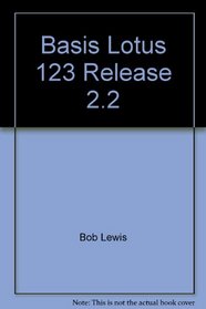 Basis Lotus 123 Release 2.2 (Addison-Wesley Computer-Based Learning Series)