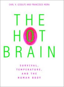 The Hot Brain: Survival, Temperature, and the Human Body