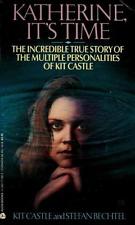 Katherine: It's Time : The Incredible True Story of the Multiple Personalities of Kit Castle