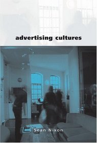 Advertising Cultures : Gender, Commerce, Creativity (Culture, Media and Identities Series, 54)