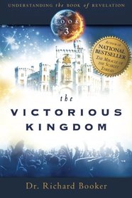 The Victorious Kingdom: Understanding the Book of Revelation Series Volume 3