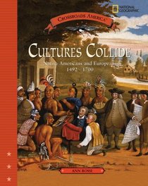 Cultures Collide: Native American and Europenas 1492-1700 (Crossroads America)