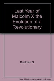 Last Year of Malcolm X : The Evolution of a Revolutionary