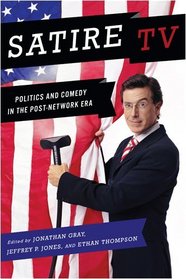 Satire TV: Politics and Comedy in the Post-Network Era