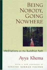 Being Nobody, Going Nowhere, Revised : Meditations on the Buddhist Path
