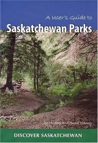 A User's Guide to Saskatchewan Parks (Discover Saskatchewan)