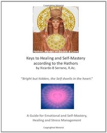 Keys to Healing and Self-Mastery according to the Hathors