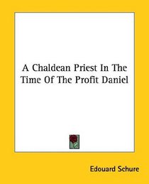 A Chaldean Priest in the Time of the Profit Daniel