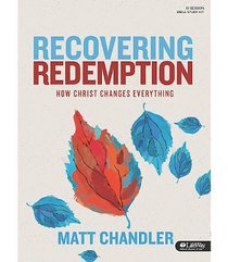 Recovering Redemption: How Christ Changes Everything, Leader Kit