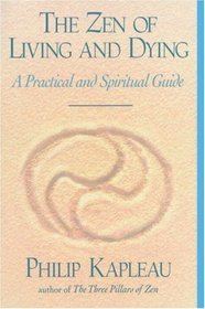 The Zen of Living and Dying: A Practical and Spiritual Guide