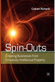 Spin-Outs: Creating Business from University Intellectual Property