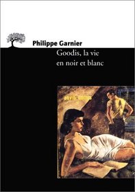 Goodis, la vie en noir et blanc (Petite bibliotheque americaine) (French Edition)