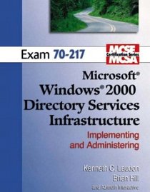 MCSE Windows 2000 Active Directory (70-217) (Laudon, Kenneth C., Laudon Mcse/Mcsa Certification Series.)