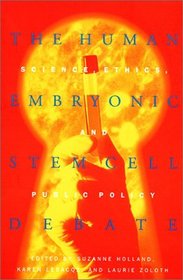 The Human Embryonic Stem Cell Debate: Science, Ethics, and Public Policy (Basic Bioethics)