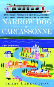 Narrow Dog to Carcassonne: Two Foolish People, One Odd Dog, an English Canal Boat... and the Adventure of a Lifetime