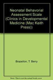 Neonatal Behavorial Assessment Scale (Clinics in Developmental Medicine (Mac Keith Press))