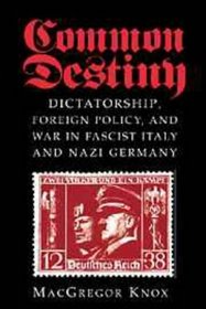 Common Destiny : Dictatorship, Foreign Policy, and War in Fascist Italy and Nazi Germany