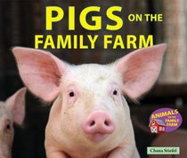 Pigs on the Family Farm (Animals on the Family Farm)