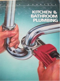 Kitchen and Bathroom Plumbing (Fix-It-Yourself)