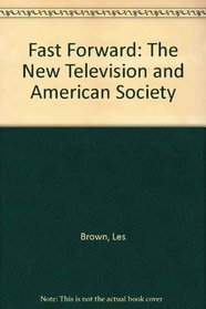 Fast Forward: The New Television and American Society