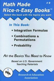 Math Made Nice  Easy #9 : Integration Formulas, Combinations  Permutations and Probability (Math Made Nice  Easy)