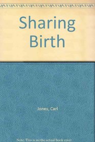 Sharing Birth: A Father's Guide to Giving Support During Labor