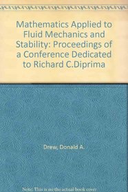 Mathematics Applied to Fluid Mechanics and Stability: Proceedings of a Conference Dedicated to Richard C. Diprima