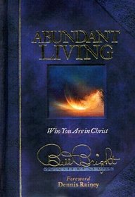 Abundant Living: Who You Are in Christ (Bill Bright Signature)